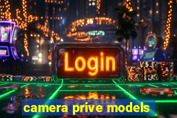 camera prive models